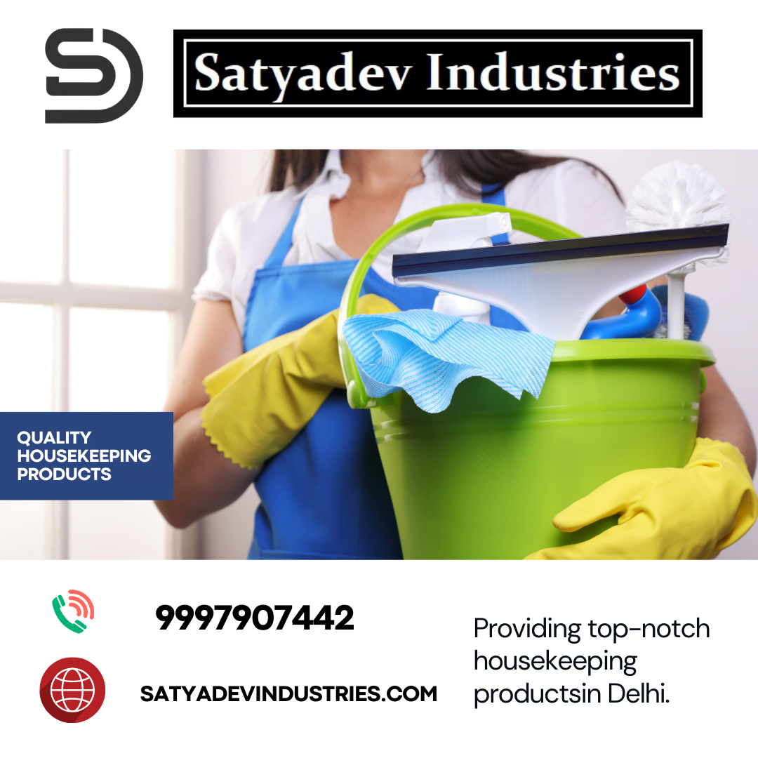 Explore Delhi’s Best Housekeeping Products: Satyadev Industries Spotlight
